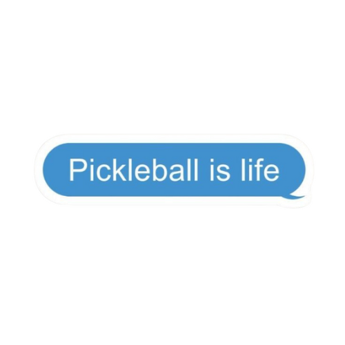 Pickleball is Life 